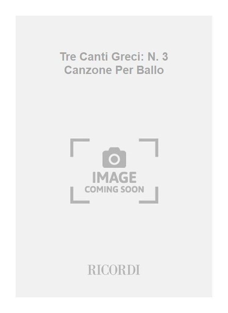 Tre Canti Greci: N. 3 Canzone Per Ballo